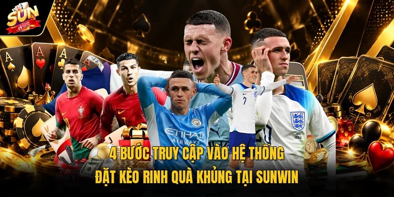 4 bước truy cập vào hệ thống đặt borinh quà khủng tại Sunwin