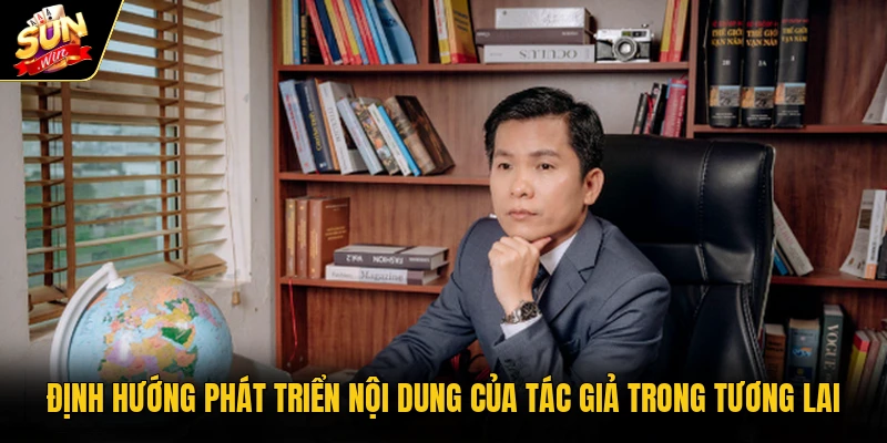Định hướng phát triển nội dung của tác giả trong tương lai