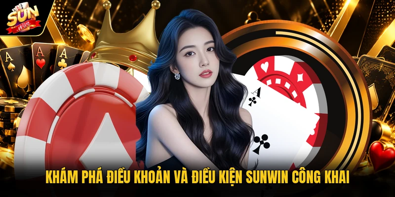 Khám phá điều kiện và điều kiện Sunwin công khai