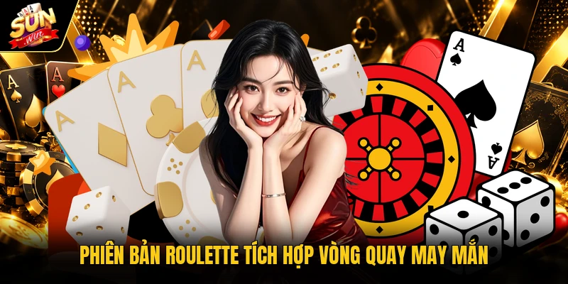 Phiên bản Roulette tích hợp vòng quay may mắn